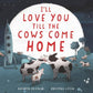 I'll Love You Till the Cows Come Home padded board book